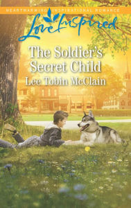 Title: The Soldier's Secret Child, Author: Lee Tobin McClain