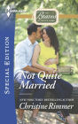 Not Quite Married (Harlequin Special Edition Series #2401)