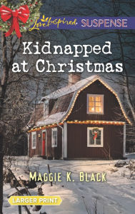 Title: Kidnapped at Christmas, Author: Maggie K. Black