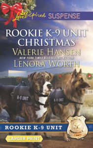 Title: Rookie K-9 Unit Christmas: Surviving Christmas\Holiday High Alert, Author: Valerie Hansen