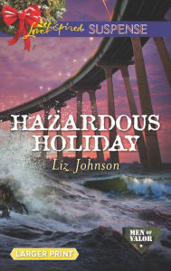 Title: Hazardous Holiday, Author: Liz Johnson