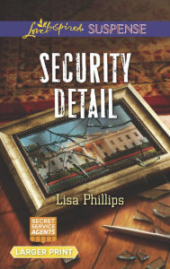 Title: Security Detail, Author: Lisa Phillips