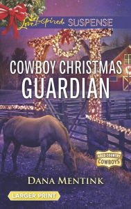 Title: Cowboy Christmas Guardian, Author: Dana Mentink