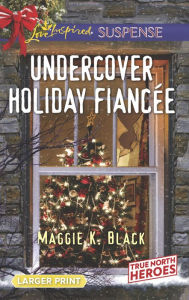 Title: Undercover Holiday Fiancee, Author: Maggie K. Black