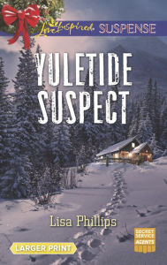 Title: Yuletide Suspect, Author: Lisa Phillips