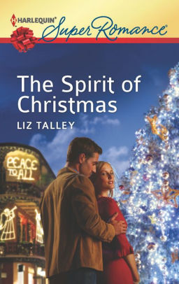 The Spirit of Christmas (Harlequin Super Romance Series #1818) by Liz ...