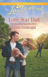 Title: Lone Star Dad, Author: Linda Goodnight