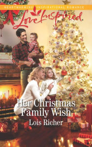 Title: Her Christmas Family Wish, Author: Lois Richer