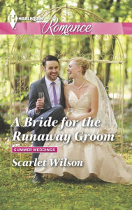 Title: A Bride for the Runaway Groom (Harlequin Romance Series #4472), Author: Scarlet Wilson