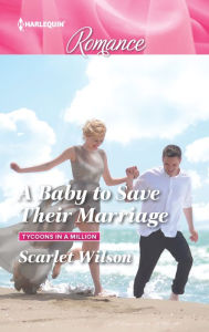 Title: A Baby to Save Their Marriage, Author: Scarlet Wilson