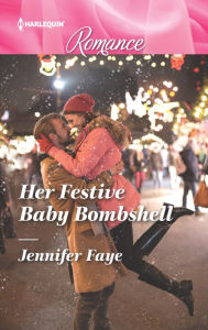 Title: Her Festive Baby Bombshell, Author: Jennifer Faye