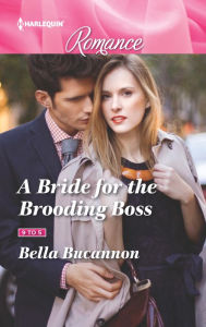 Title: A Bride for the Brooding Boss, Author: Bella Bucannon