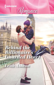 Title: Behind the Billionaire's Guarded Heart, Author: Leah Ashton