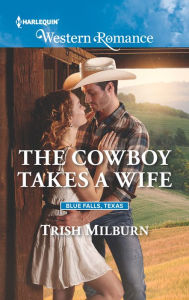 Title: The Cowboy Takes a Wife, Author: Trish Milburn