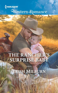 Title: The Rancher's Surprise Baby, Author: Trish Milburn