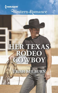 Title: Her Texas Rodeo Cowboy, Author: Trish Milburn