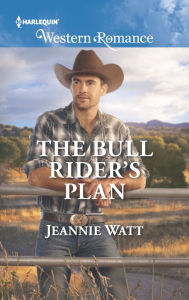 Title: The Bull Rider's Plan, Author: Jeannie Watt