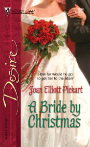 Title: A Bride by Christmas (Silhouette Desire #1696), Author: Joan Elliott Pickart