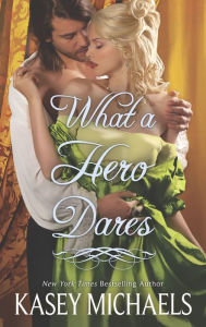 Title: What a Hero Dares, Author: Kasey Michaels