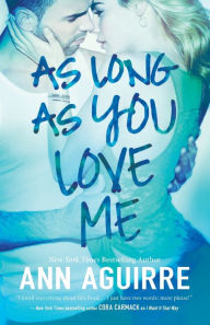 Title: As Long As You Love Me, Author: Ann Aguirre