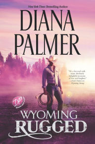 Title: Wyoming Rugged, Author: Diana Palmer