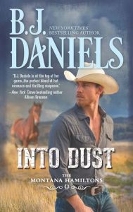 Title: Into Dust, Author: B. J. Daniels