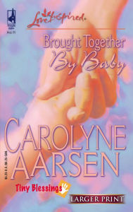 Title: Brought Together by Baby, Author: Carolyne Aarsen