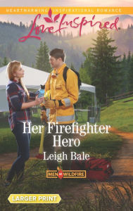 Title: Her Firefighter Hero, Author: Leigh Bale