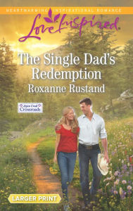 Title: The Single Dad's Redemption, Author: Roxanne Rustand