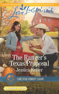 Title: The Ranger's Texas Proposal, Author: Jessica Keller