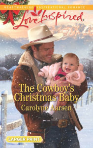 Title: The Cowboy's Christmas Baby, Author: Carolyne Aarsen