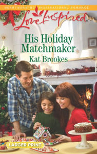 Title: His Holiday Matchmaker, Author: Kat Brookes