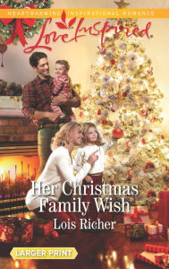 Title: Her Christmas Family Wish, Author: Lois Richer