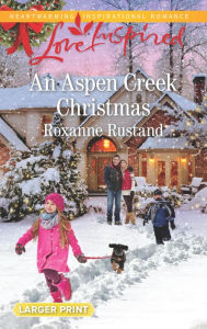 Title: An Aspen Creek Christmas, Author: Roxanne Rustand