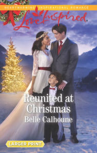 Title: Reunited at Christmas, Author: Belle Calhoune