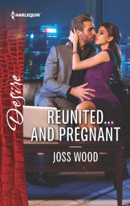 Title: Reunited...and Pregnant: A scandalous story of passion and romance, Author: Joss Wood