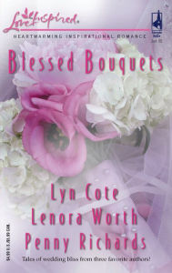 Title: Blessed Bouquets: Wed by a Prayer/The Dream Man/Small-Town Wedding, Author: Lyn Cote