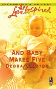 Title: And Baby Makes Five, Author: Debra Clopton