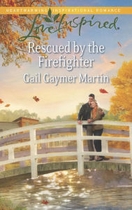 Title: Rescued by the Firefighter (Love Inspired Series), Author: Gail Gaymer Martin