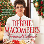 Alternative view 1 of Debbie Macomber's Christmas Cookbook: Favorite Recipes and Holiday Traditions from My Home to Yours