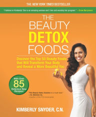 Title: The Beauty Detox Foods: Discover the Top 50 Superfoods That Will Transform Your Body and Reveal a More Beautiful You, Author: Kimberly Snyder