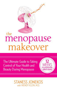 Title: The Menopause Makeover: The Ultimate Guide to Taking Control of Your Health and Beauty During Menopause, Author: Staness Jonekos