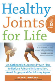 Title: Healthy Joints for Life: An Orthopedic Surgeon's Proven Plan to Reduce Pain and Inflammation, Avoid Surgery and Get Moving Again, Author: Sheila Curry Oakes