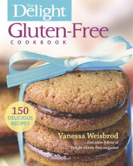 Title: The Delight Gluten-Free Cookbook: 150 Delicious Recipes, Author: Vanessa Weisbrod