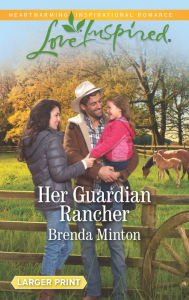 Title: Her Guardian Rancher, Author: Brenda Minton