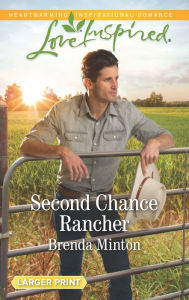 Title: Second Chance Rancher, Author: Brenda Minton