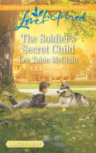 Title: The Soldier's Secret Child, Author: Lee Tobin McClain