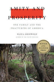 Title: Amity and Prosperity: One Family and the Fracturing of America, Author: Eliza Griswold