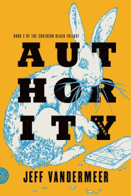 Title: Authority (Southern Reach Trilogy #2), Author: Jeff VanderMeer