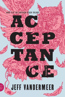 Title: Acceptance (Southern Reach Trilogy #3), Author: Jeff VanderMeer